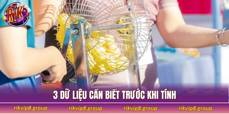 3 dữ liệu cần biết trước khi tính