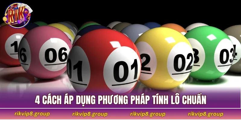 4 cách áp dụng phương pháp tính lô chuẩn đánh hàng ngày cần biết