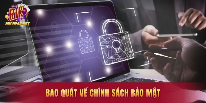 Bao quát về chính sách bảo mật