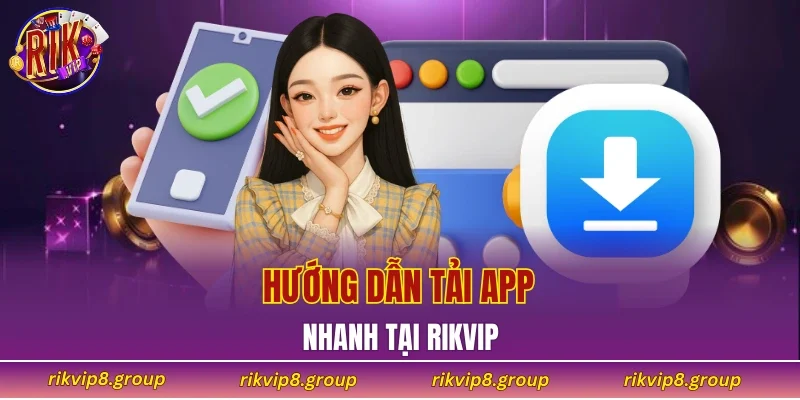 Cách tải app RIKVIP vô cùng dễ hiểu 