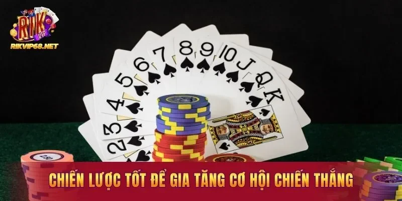 Chiến lược tốt để gia tăng cơ hội chiến thắng