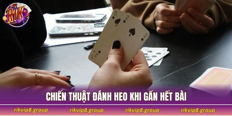 Chiến thuật đánh heo khi gần hết bài