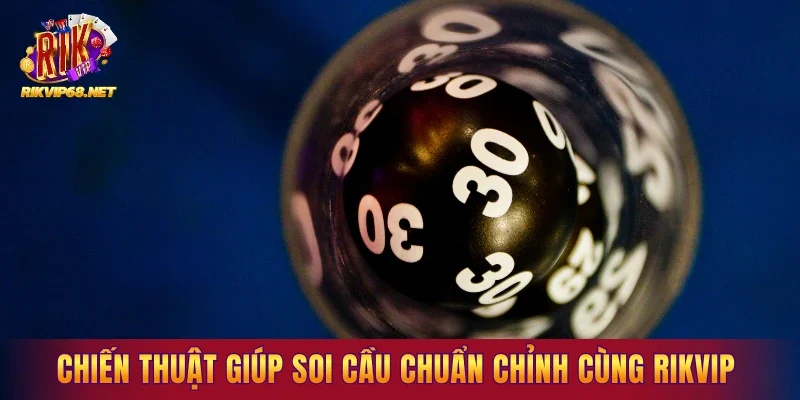 chiến thuật giúp soi cầu chuẩn chính cùng rikvip