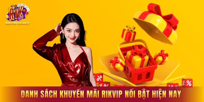 Danh sách khuyến mãi RIKVIP nổi bật hiện nay