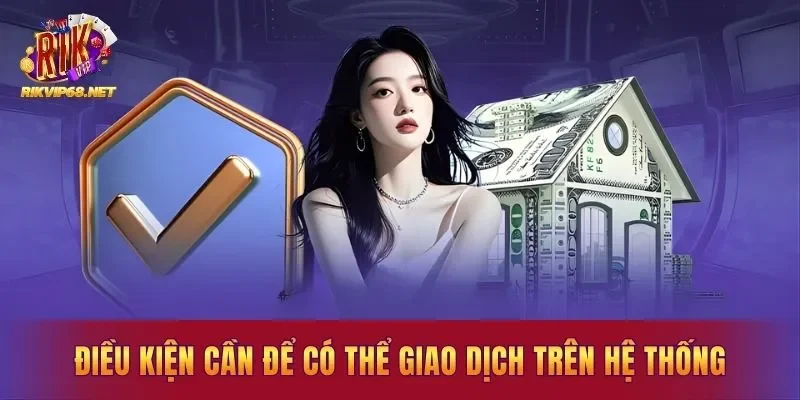 Điều kiện cần để có thể giao dịch trên hệ thống