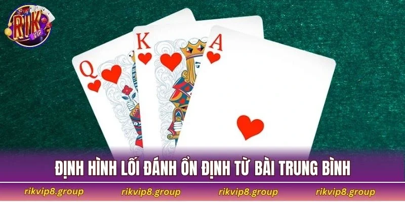 Định hình lối đánh ổn định từ bài trung bình