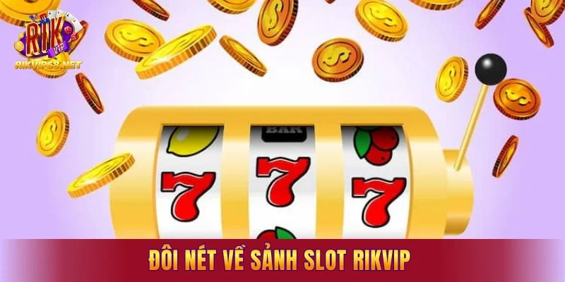 Đôi nét về sảnh slot RIKVIP