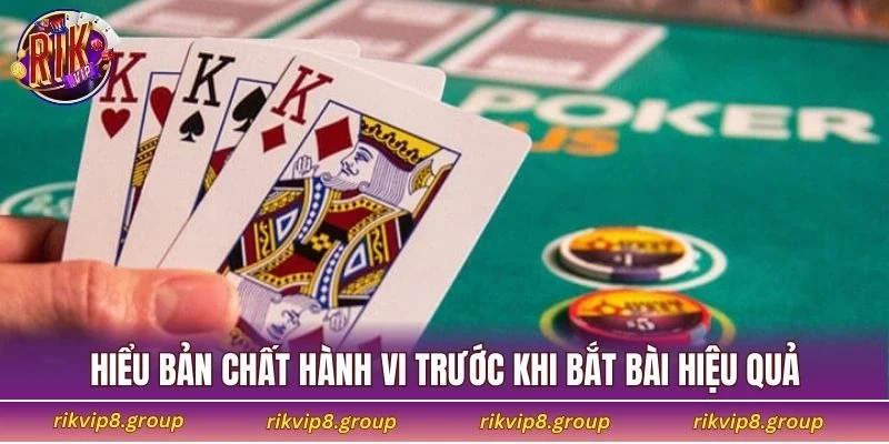 Hiểu bản chất hành vi trước khi bắt bài hiệu quả