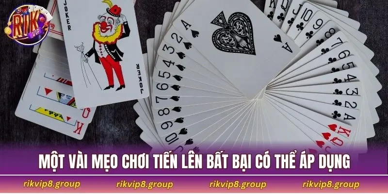 Một vài mẹo chơi tiến lên bất bại có thể áp dụng