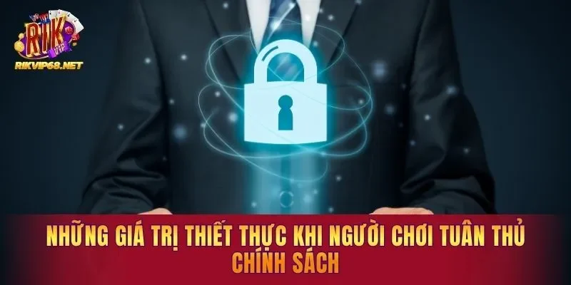 Những giá trị thiết thực khi người chơi tuân thủ chính sách