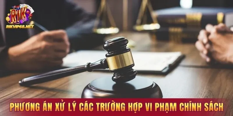 Biện pháp xủ lý vi phạm của cổng game
