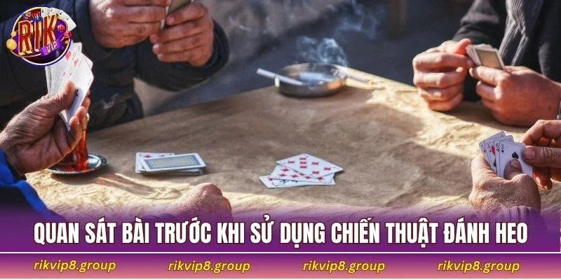 Quan sát bài trước khi sử dụng chiến thuật đánh heo
