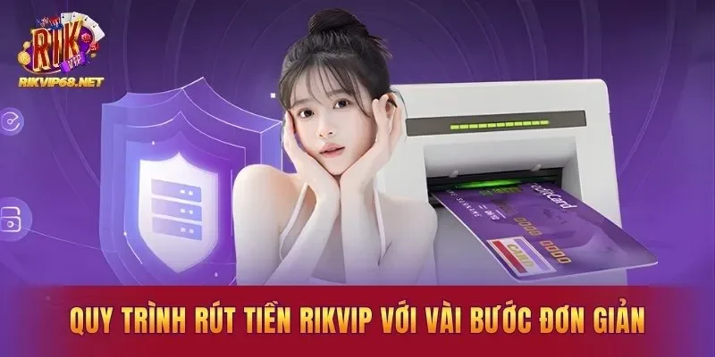 Quy trình rút tiền Rikvip với vài bước đơn giản