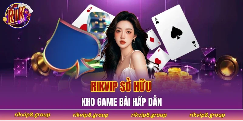 RIKVIP sở hữu kho game bài hấp dẫn 