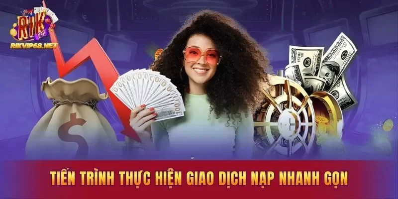 Tiến trình thực hiện giao dịch nạp nhanh gọn